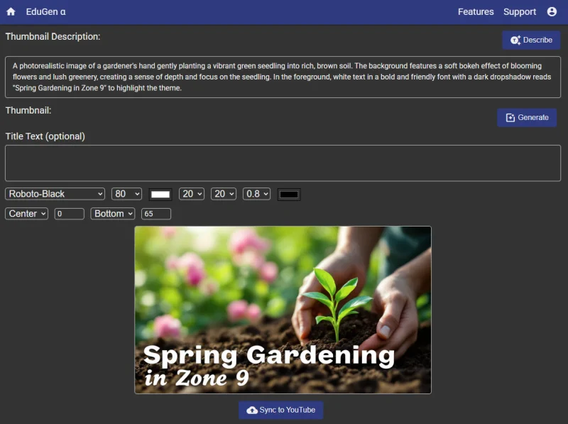 EduGen's thumbnail screen with a generated description, a generated image of hands planting a seedling titled Spring Gardening, and a Sync to YouTube button